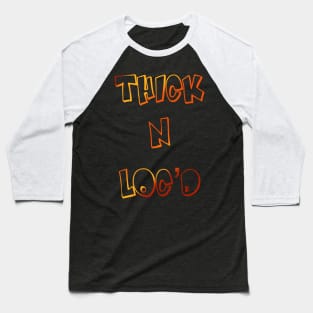 Thick and Loc’d Baseball T-Shirt